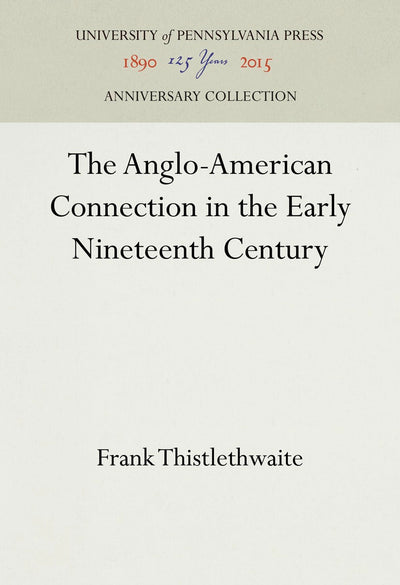 Cover image for The Anglo-American Connection in the Early Nineteenth Century, isbn: 9781512819021