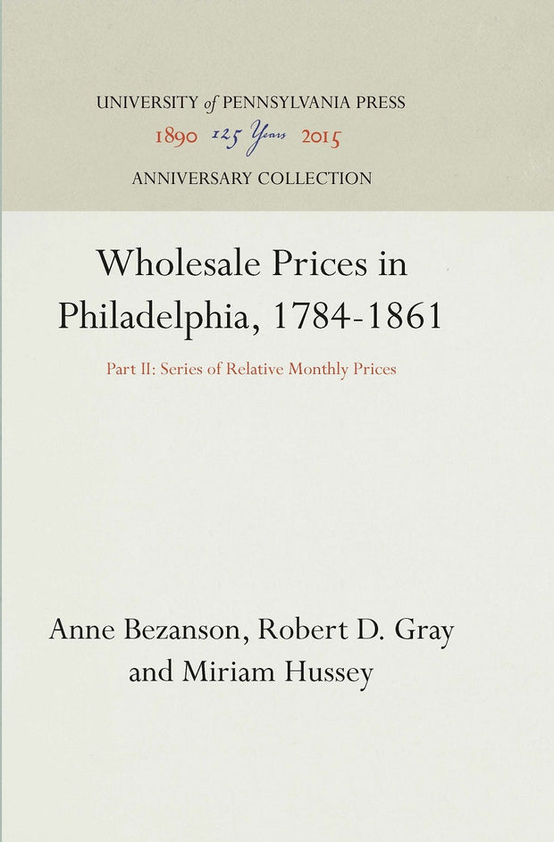 Cover image for Wholesale Prices in Philadelphia, 1784-1861, isbn: 9781512819793