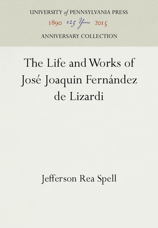 The Life and Works of José Joaquin Fernández de Lizardi