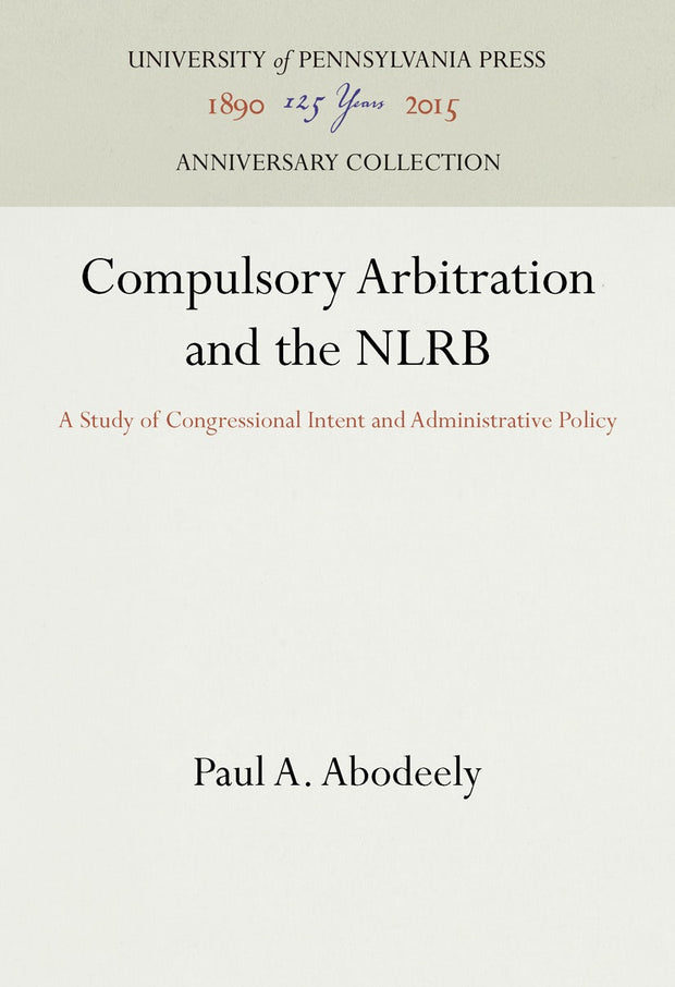 Cover image for Compulsory Arbitration and the NLRB, isbn: 9781512821765
