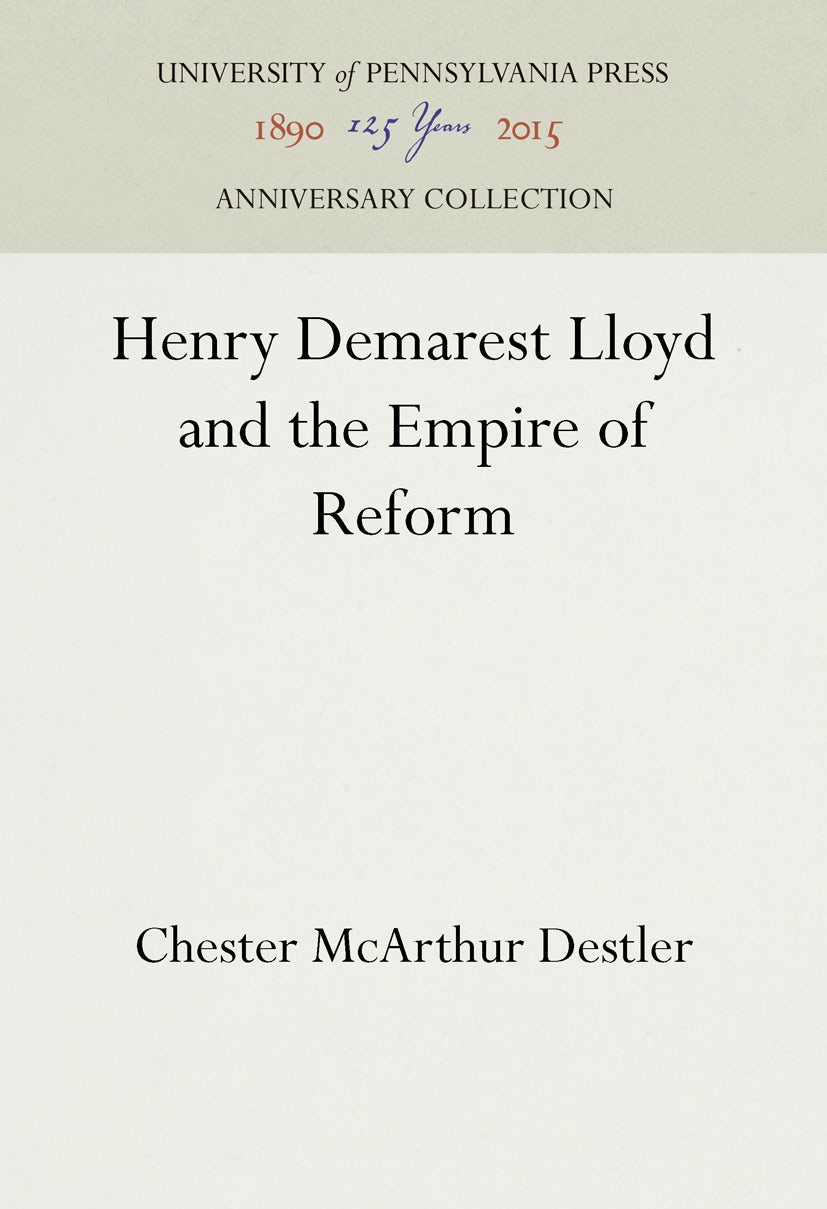 Book cover image for Henry Demarest Lloyd and the Empire of Reform ISBN: 9781512821949