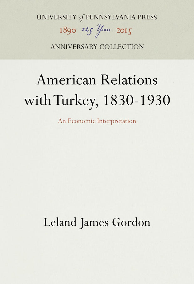 Cover image for American Relations with Turkey, 1830-1930, isbn: 9781512822168