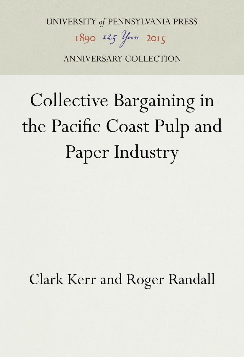 Book cover image for Collective Bargaining in the Pacific Coast Pulp and Paper Industry ISBN: 9781512822274