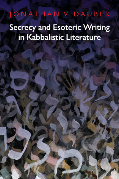 Cover image for Secrecy and Esoteric Writing in Kabbalistic Literature, isbn: 9781512822748