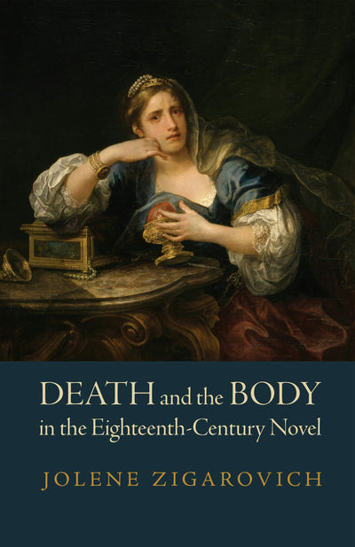Cover image for Death and the Body in the Eighteenth-Century Novel, isbn: 9781512823776
