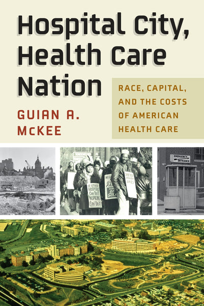 Cover image for Hospital City, Health Care Nation, isbn: 9781512823929