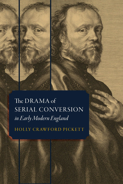 Cover image for The Drama of Serial Conversion in Early Modern England, isbn: 9781512825640