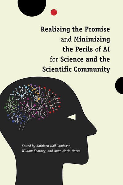 Cover image for Realizing the Promise and Minimizing the Perils of AI for Science and the Scientific Community, isbn: 9781512827484