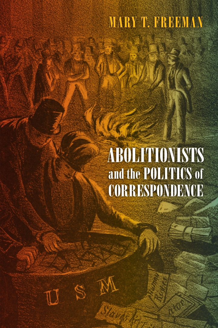Cover image for Abolitionists and the Politics of Correspondence ISBN 9781512828955