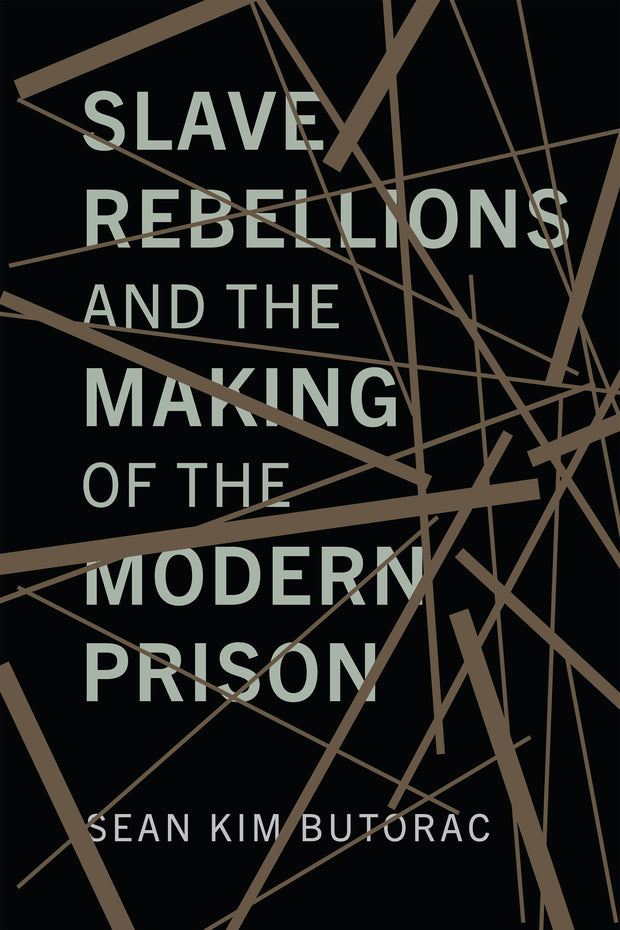 Cover image for Slave Rebellions and the Making of the Modern Prison, isbn: 9781512829068