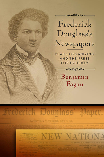 Cover image for Frederick Douglass’s Newspapers, isbn: 9781512829235