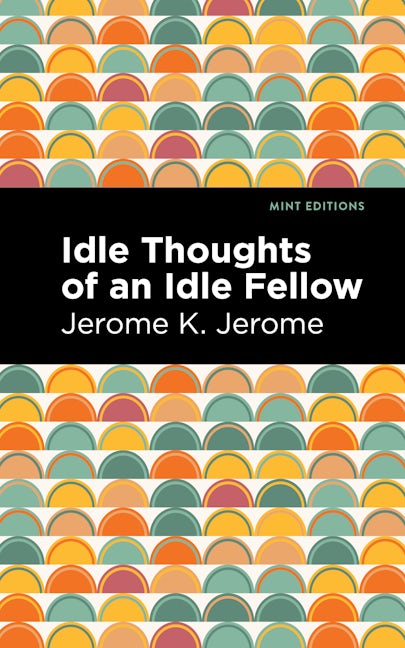 Book cover image for Idle Thoughts of an Idle Fellow ISBN: 9781513206981