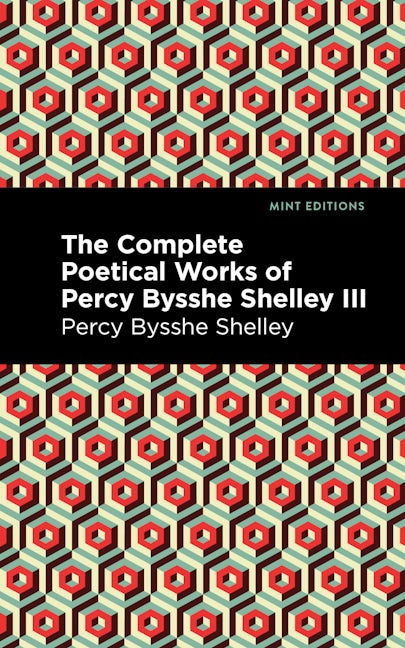 Book cover image for The Complete Poetical Works of Percy Bysshe Shelley Volume III ISBN: 9781513207742