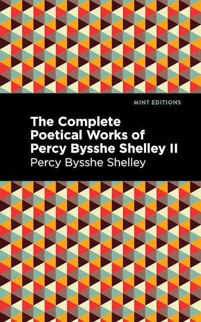 Book cover image for The Complete Poetical Works of Percy Bysshe Shelley Volume II ISBN: 9781513207759