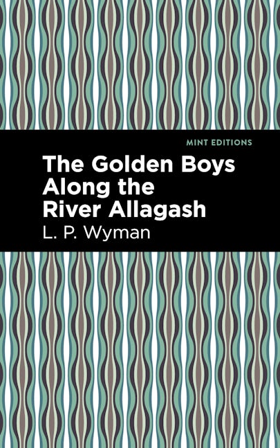 Book cover image for The Golden Boys Along the River Allagash ISBN: 9781513220185