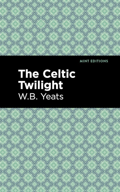 Book cover image for The Celtic Twilight ISBN: 9781513220567