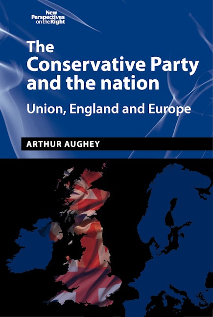 Book cover image for The Conservative Party and the nation ISBN: 9781526101372