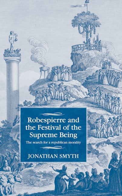 Book cover image for Robespierre and the Festival of the Supreme Being ISBN: 9781526103789