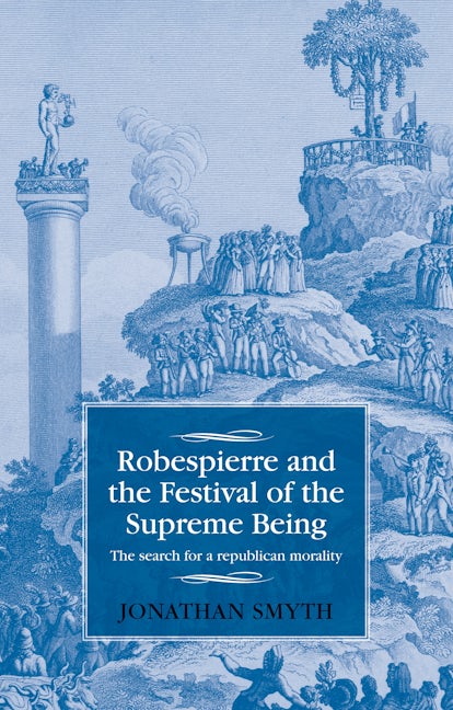 Book cover image for Robespierre and the Festival of the Supreme Being ISBN: 9781526103796