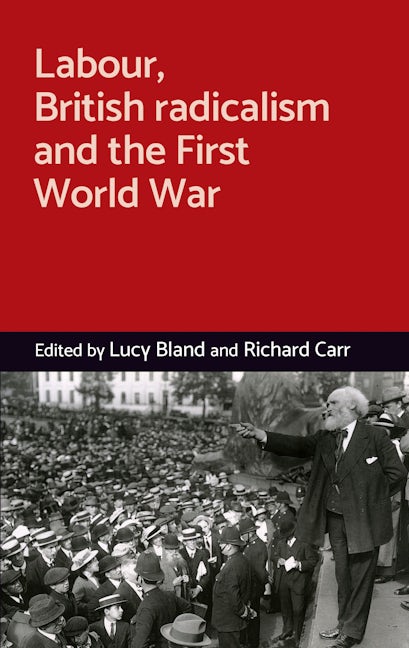 Book cover image for Labour, British radicalism and the First World War ISBN: 9781526109309