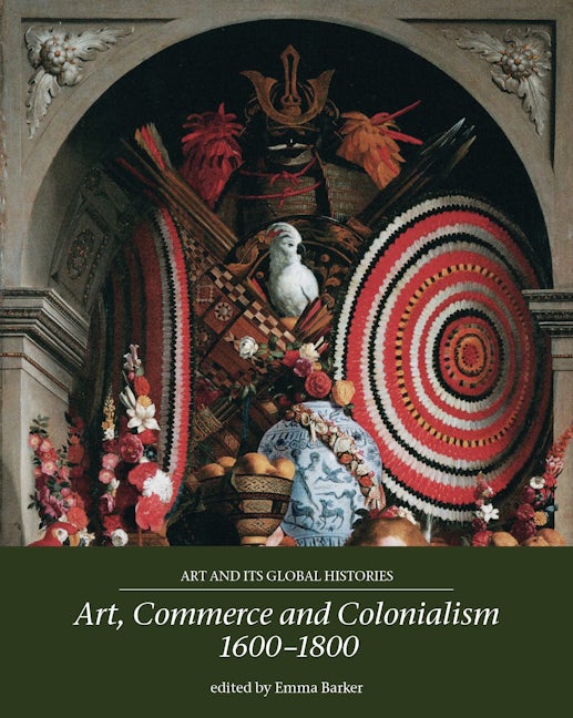 Book cover image for Art, commerce and colonialism 1600–1800 ISBN: 9781526122926