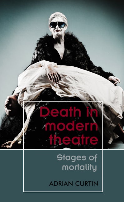 Cover image for Death in modern theatre ISBN 9781526191236
