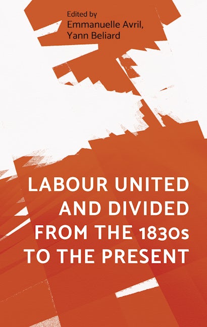 Book cover image for Labour united and divided from the 1830s to the present ISBN: 9781526126320