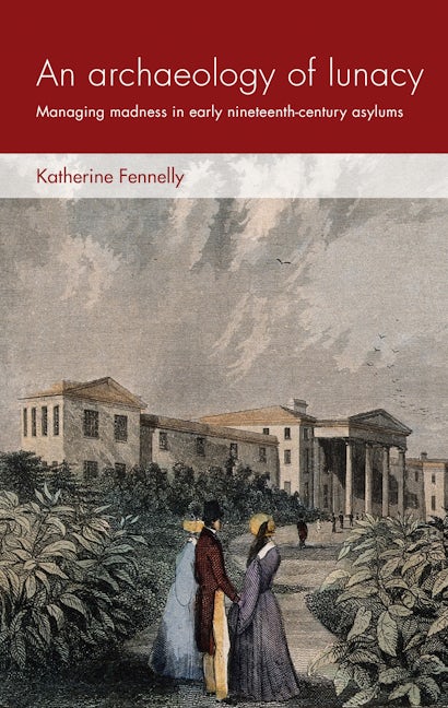 Book cover image for An archaeology of lunacy ISBN: 9781526126498