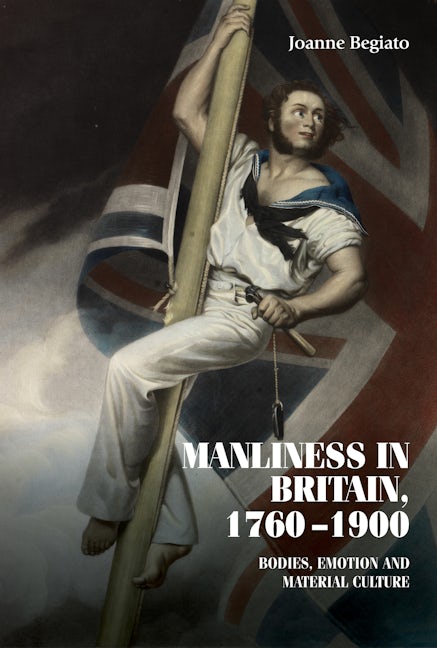 Cover image for Manliness in Britain, 1760–1900 ISBN 9781526163639