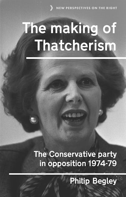 Book cover image for The making of Thatcherism ISBN: 9781526131300