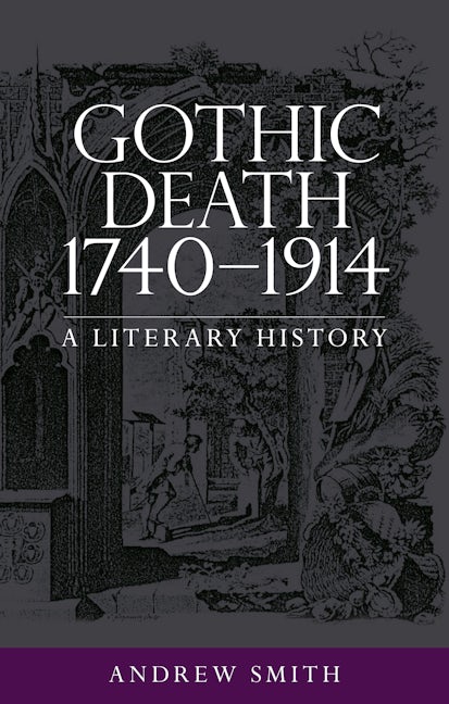 Book cover image for Gothic death 1740–1914 ISBN: 9781526131911