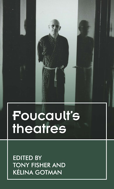 Book cover image for Foucault’s theatres ISBN: 9781526132062