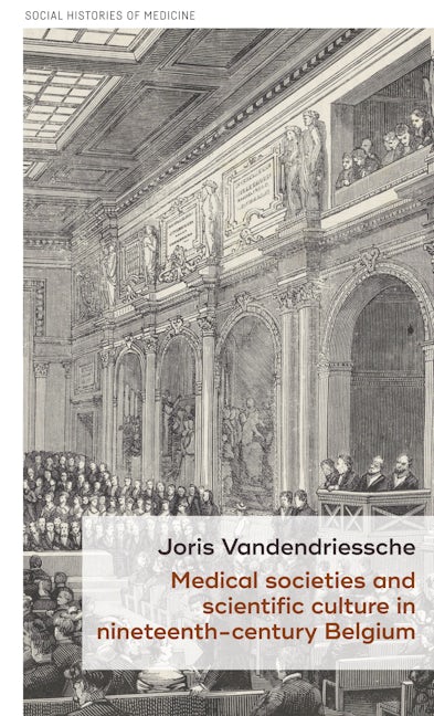 Book cover image for Medical societies and scientific culture in nineteenth-century Belgium ISBN: 9781526133205