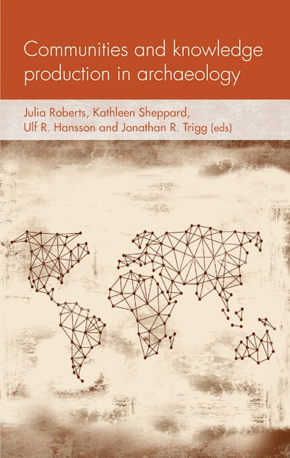 Book cover image for Communities and knowledge production in archaeology ISBN: 9781526134554