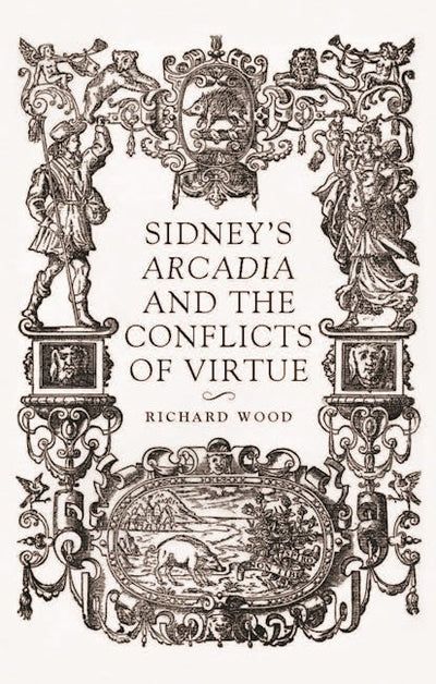 Sidney’s <i>Arcadia</i> and the conflicts of virtue