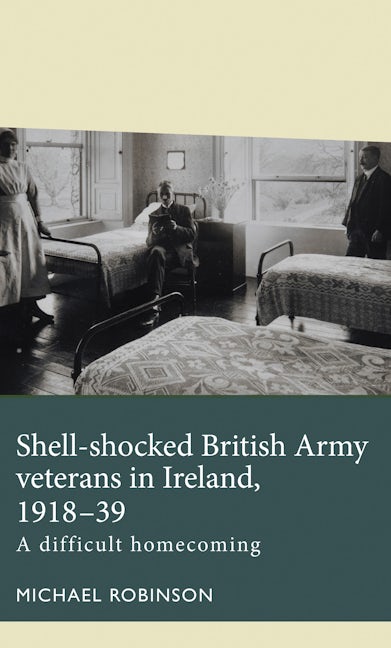 Book cover image for Shell-shocked British Army veterans in Ireland, 1918-39 ISBN: 9781526140050