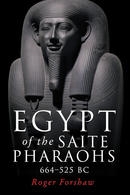 Book cover image for Egypt of the Saite pharaohs, 664–525 BC ISBN: 9781526140142