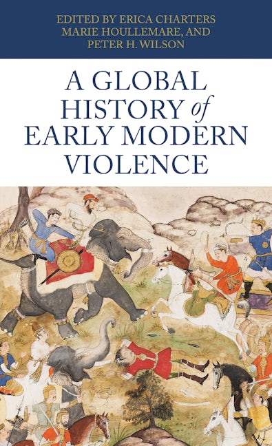 Book cover image for A global history of early modern violence ISBN: 9781526140609