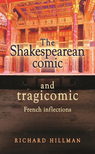 Book cover image for The Shakespearean comic and tragicomic ISBN: 9781526144072