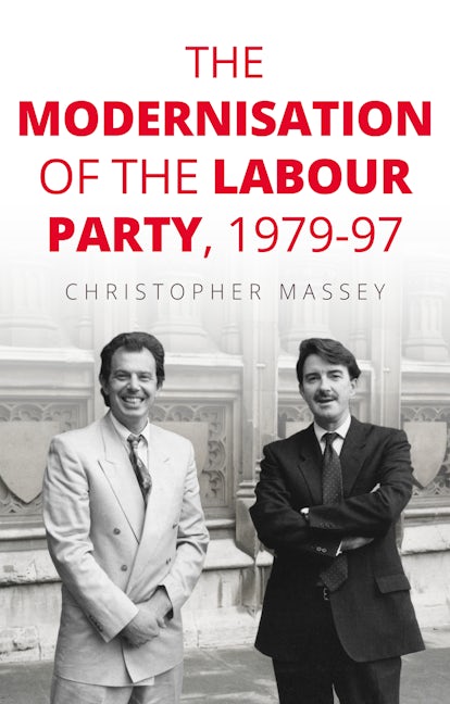 Book cover image for The modernisation of the Labour Party, 1979–97 ISBN: 9781526144423