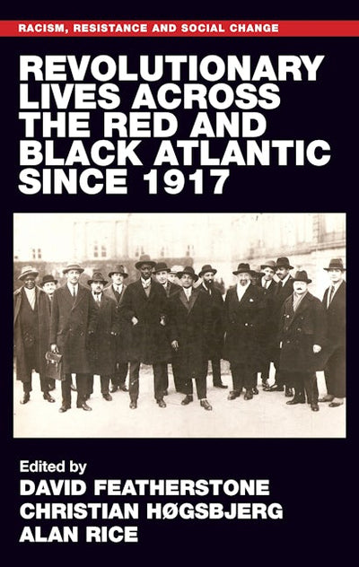 Revolutionary lives of the Red and Black Atlantic since 1917