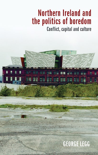 Book cover image for Northern Ireland and the politics of boredom ISBN: 9781526145895