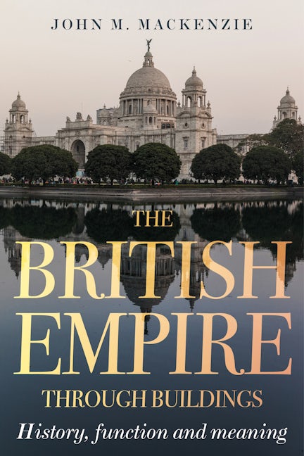 Book cover image for The British Empire through buildings ISBN: 9781526145963