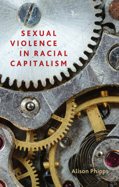 Cover image for Sexual violence in racial capitalism, isbn: 9781526147349