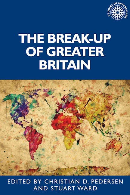 Book cover image for The break-up of Greater Britain ISBN: 9781526147424