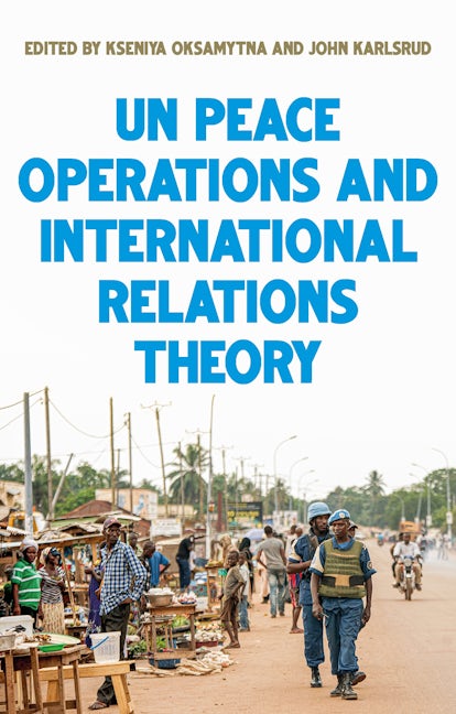 Cover image for United Nations peace operations and International Relations theory ISBN 9781526174482