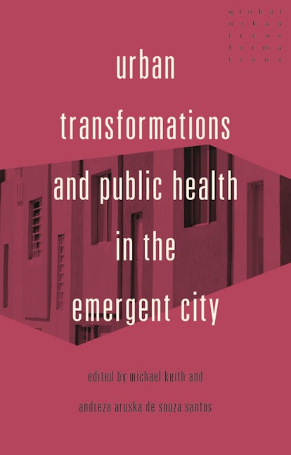 Book cover image for Urban transformations and public health in the emergent city ISBN: 9781526150950