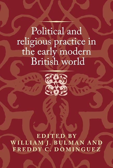 Book cover image for Political and religious practice in the early modern British world ISBN: 9781526151353