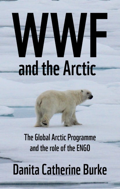 Book cover image for WWF and Arctic environmentalism ISBN: 9781526153821