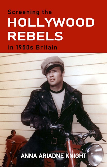 Book cover image for Screening the Hollywood rebels in 1950s Britain ISBN: 9781526154484